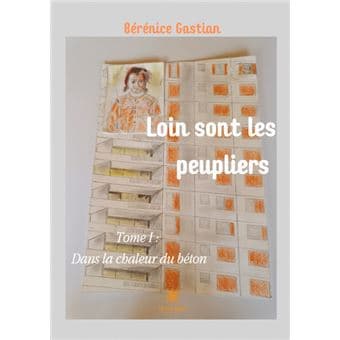 Loin sont les peupliers : Tome I : Dans la chaleur du béton